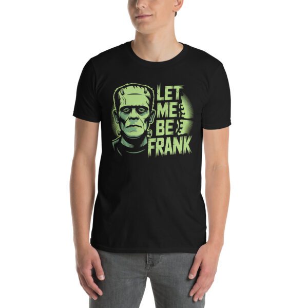 T-Shirt Let Me Be Frank Frankenstein Horror Humor