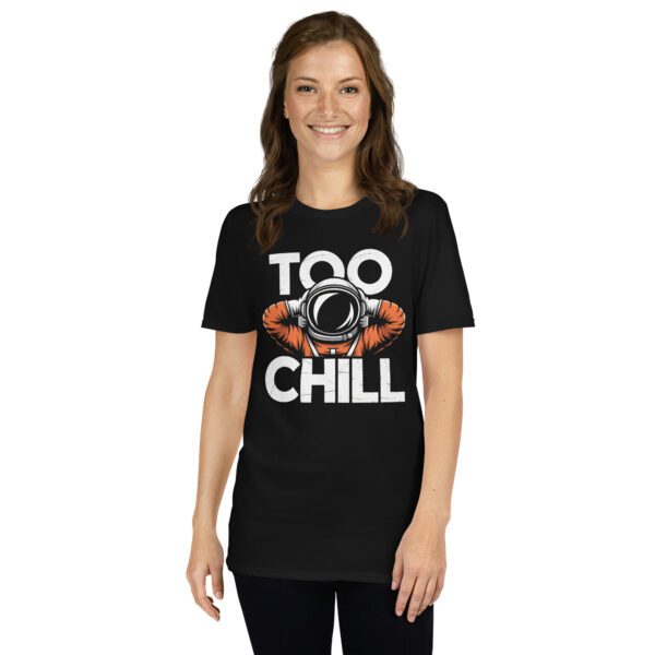 unisex-basic-softstyle-t-shirt-black-front-68f4bf392ef26.jpg T-Shirt Too Chill Space Relaxed Lifestyle