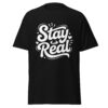 T-Shirt Stay Real Script