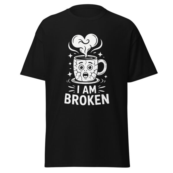 T-Shirt I AM BROKEN Mug – Sad Cute