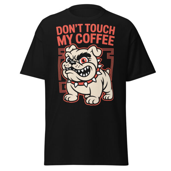 T-Shirt DON’T TOUCH MY COFFEE – Bulldogge, Kaffee Humor