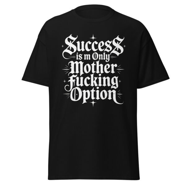 T-Shirt Success is m Only Option – Gothic Grind