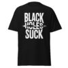 T-Shirt BLACK HOLES SUCK – Astro Humor Statement