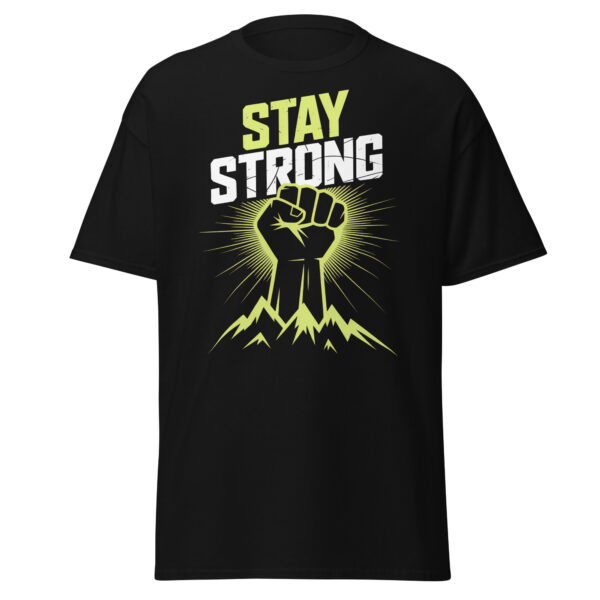 T-Shirt Stay Strong Fist – Motivation, Fitness