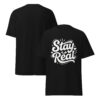 T-Shirt Stay Real Script
