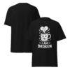 T-Shirt I AM BROKEN Mug – Sad Cute