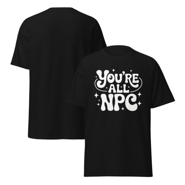 T-Shirt You’re All NPC – Gamer, Meme