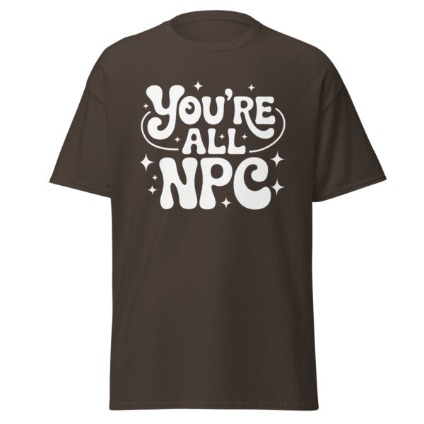 T-Shirt You’re All NPC – Gamer, Meme
