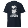 T-Shirt I AM BROKEN Mug – Sad Cute