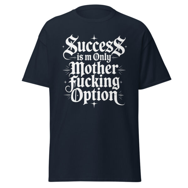 T-Shirt Success is m Only Option – Gothic Grind