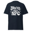 T-Shirt You’re All NPC – Gamer, Meme