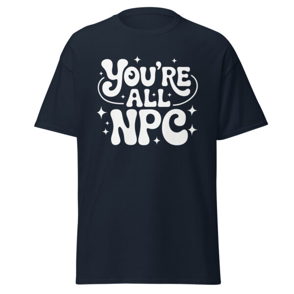 T-Shirt You’re All NPC – Gamer, Meme