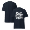 T-Shirt Stay Real Script