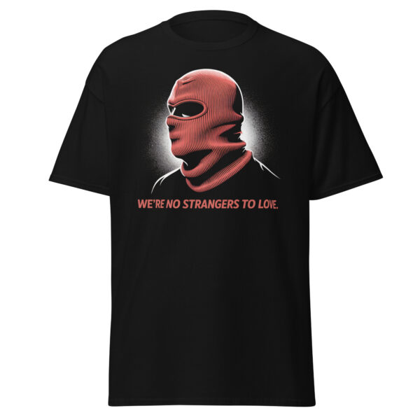 T-Shirt Strangers to Love – Balaclava, Meme