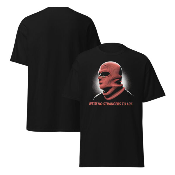 T-Shirt Strangers to Love – Balaclava, Meme