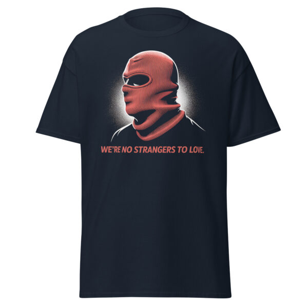 T-Shirt Strangers to Love – Balaclava, Meme